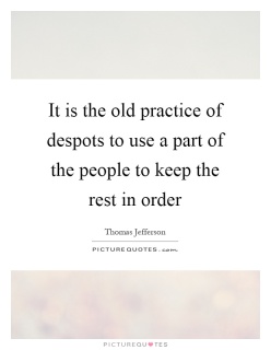 it-is-the-old-practice-of-despots-to-use-a-part-of-the-people-to-keep-the-rest-in-order-quote-1.jpg